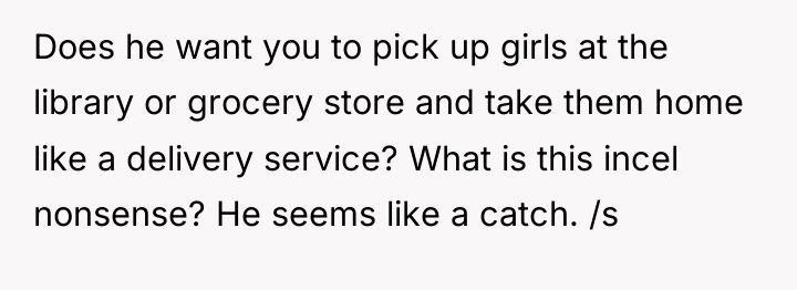 Does he want you to pick up girls at the...