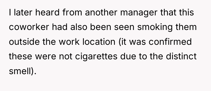 I later heard from another manager that this coworker had...