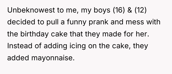 Unbeknowest to me, my boys (16) & (12) decided to...