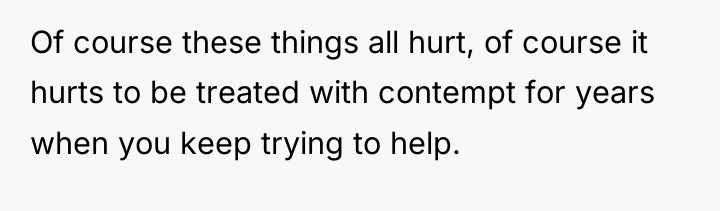 Of course these things all hurt, of course it hurts...
