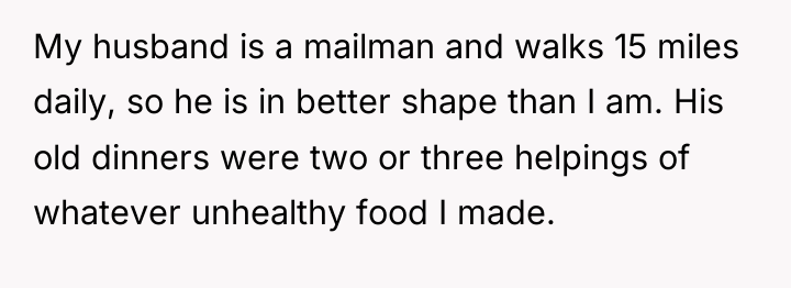 My husband is a mailman and walks 15 miles daily,...
