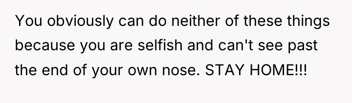 You obviously can do neither of these things because you...