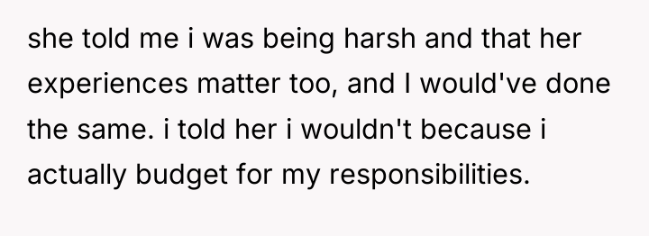 she told me i was being harsh and that her...