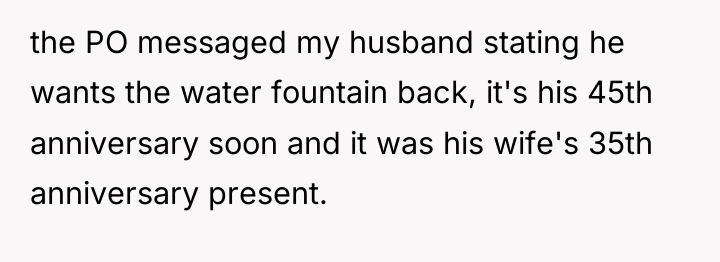 the PO messaged my husband stating he wants the water...