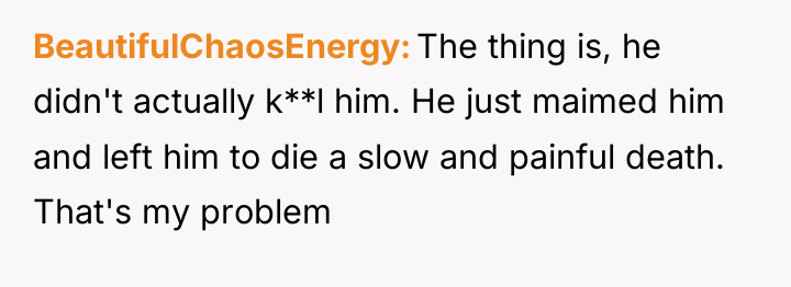 BeautifulChaosEnergy The thing is, he didn't actually k**l him. He...