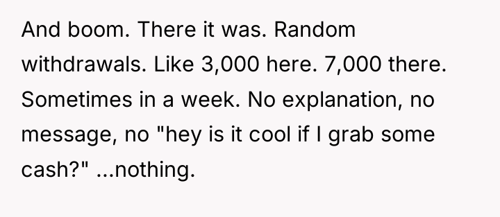 And boom. There it was. Random withdrawals. Like 3,000 here....