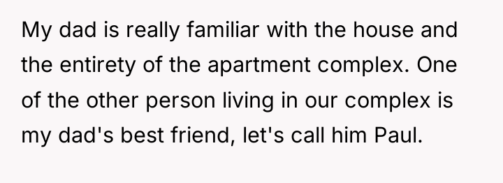 My dad is really familiar with the house and the...