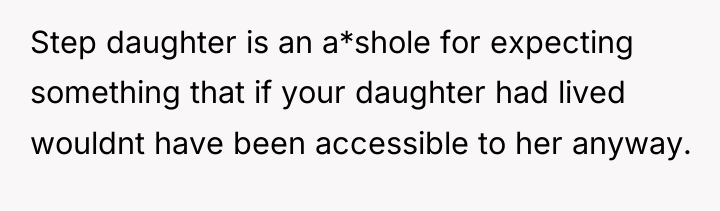 Step daughter is an a*shole for expecting something that if...