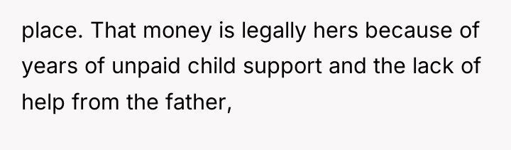 place. That money is legally hers because of years of...
