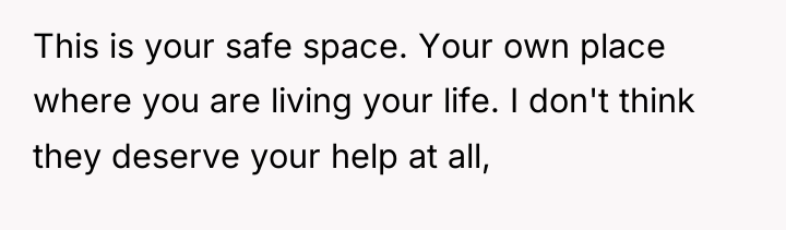 This is your safe space. Your own place where you...