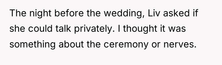 The night before the wedding, Liv asked if she could...
