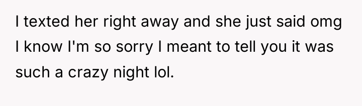 I texted her right away and she just said omg...