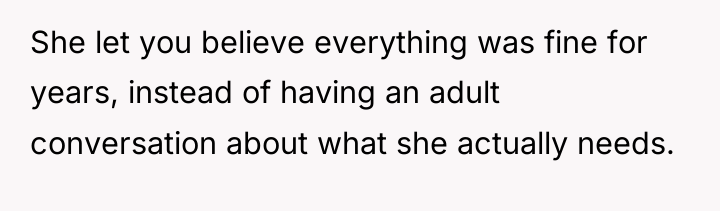 She let you believe everything was fine for years, instead...