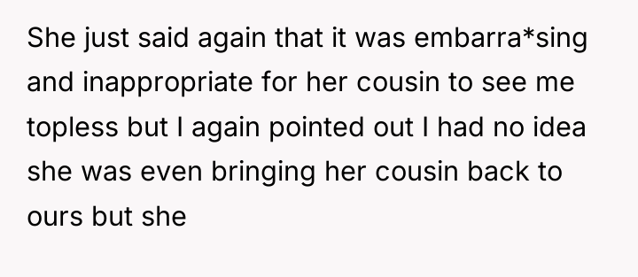 She just said again that it was embarra*sing and inappropriate...