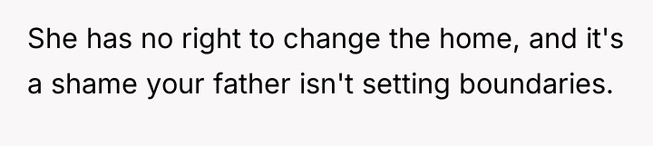 She has no right to change the home, and it's...
