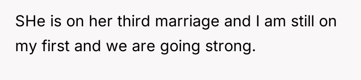 SHe is on her third marriage and I am still...