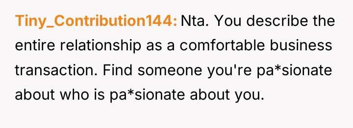 Tiny_Contribution144 Nta. You describe the entire relationship as a comfortable...