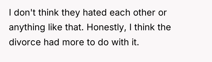 I don't think they hated each other or anything like...