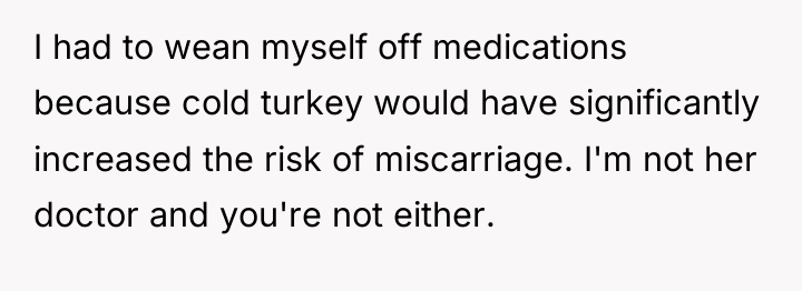 I had to wean myself off medications because cold turkey...