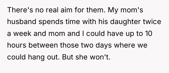 There's no real aim for them. My mom's husband spends...