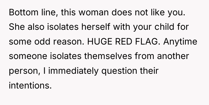 Bottom line, this woman does not like you. She also...