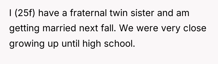 I (25f) have a fraternal twin sister and am getting...