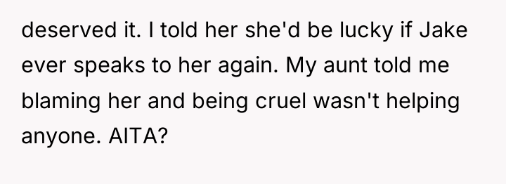 deserved it. I told her she'd be lucky if Jake...