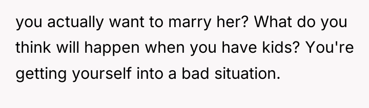 you actually want to marry her? What do you think...