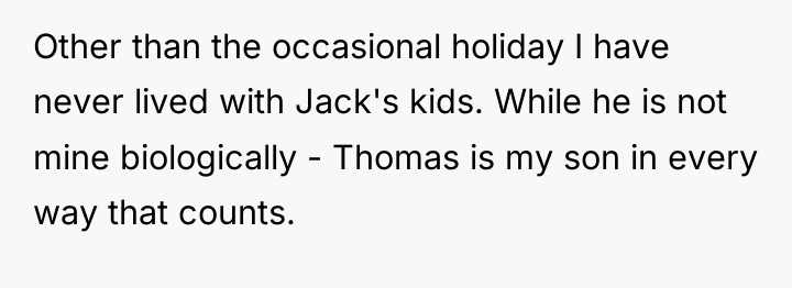 Other than the occasional holiday I have never lived with...