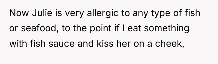 Now Julie is very allergic to any type of fish...