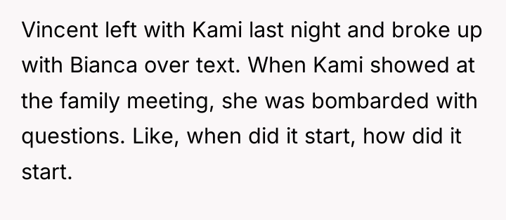 Vincent left with Kami last night and broke up with...