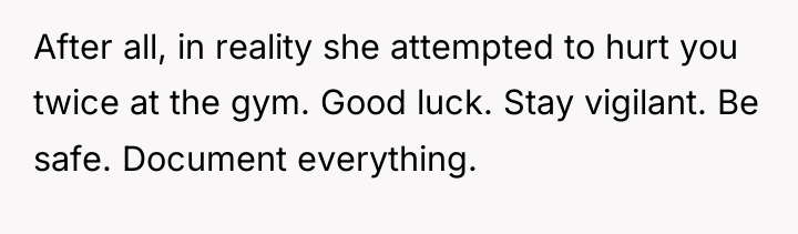 After all, in reality she attempted to hurt you twice...