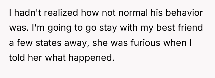 I hadn't realized how not normal his behavior was. I'm...