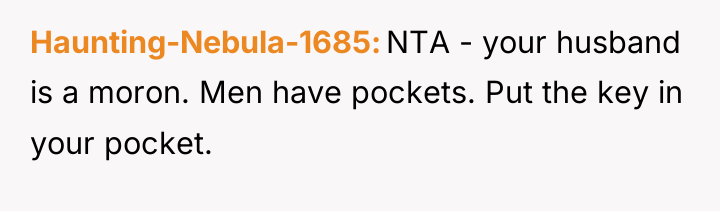 Haunting-Nebula-1685 NTA - your husband is a moron. Men have...