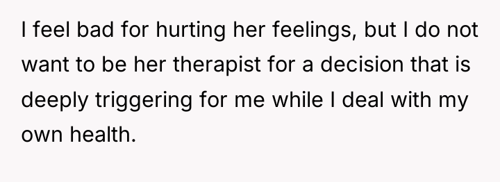 I feel bad for hurting her feelings, but I do...