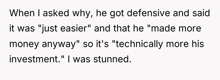 When I asked why, he got defensive and said it...