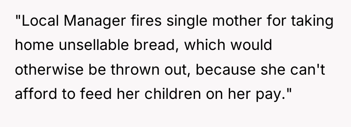 "Local Manager fires single mother for taking home unsellable bread,...