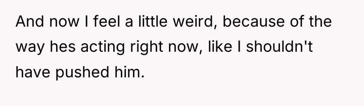 And now I feel a little weird, because of the...
