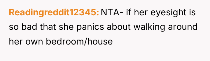 Readingreddit12345 NTA- if her eyesight is so bad that she...