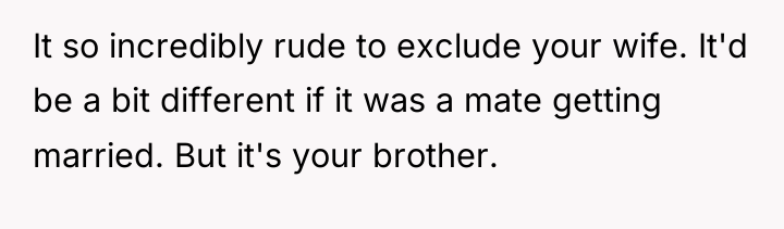 It so incredibly rude to exclude your wife. It'd be...