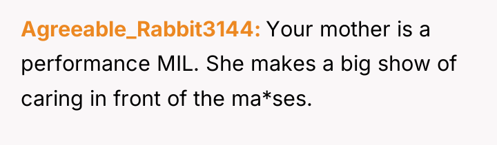 Agreeable_Rabbit3144 Your mother is a performance MIL. She makes a...