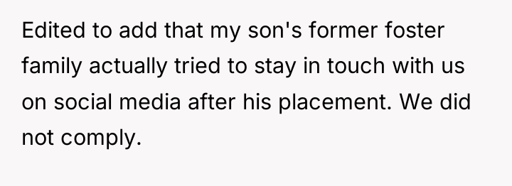 Edited to add that my son's former foster family actually...