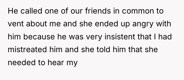 He called one of our friends in common to vent...