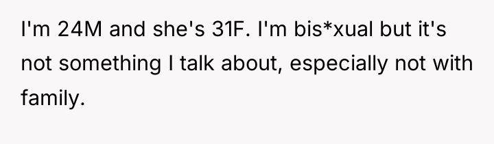 I'm 24M and she's 31F. I'm bis*xual but it's not...