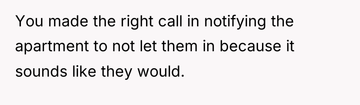 You made the right call in notifying the apartment to...