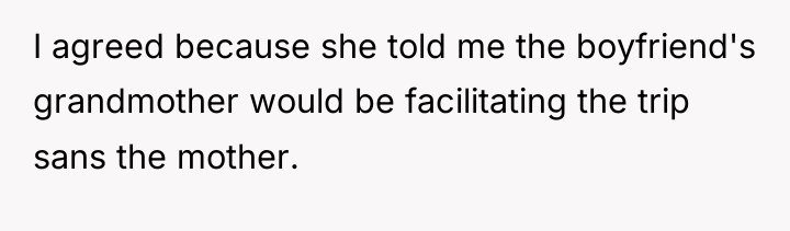 I agreed because she told me the boyfriend's grandmother would...