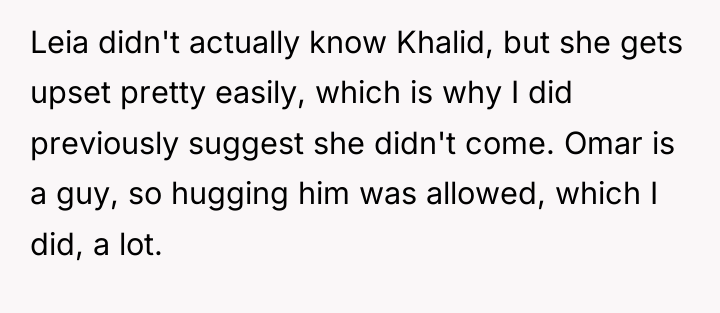 Leia didn't actually know Khalid, but she gets upset pretty...
