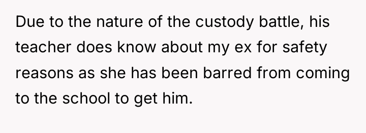 Due to the nature of the custody battle, his teacher...