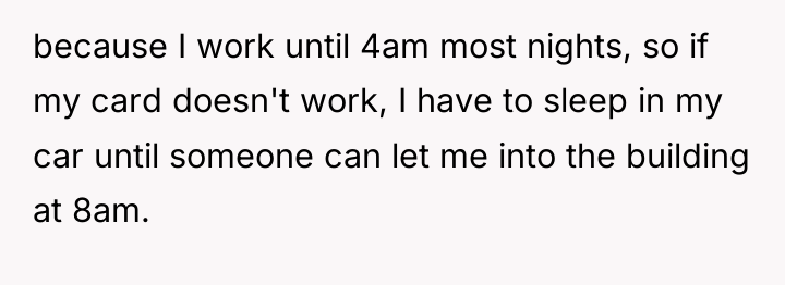 because I work until 4am most nights, so if my...
