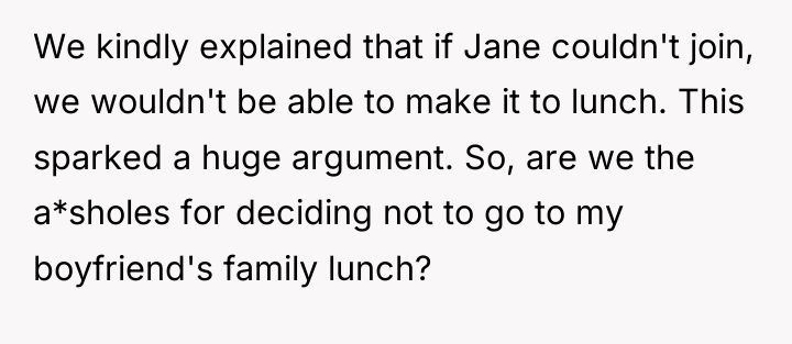 We kindly explained that if Jane couldn't join, we wouldn't...